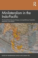 Minilateralism in the Indo-Pacific: The Quadrilateral Security Dialogue, Lancang-Mekong Cooperation Mechanism, and ASEAN