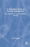 A Clinician's Guide to Gender Actualization: An Approach to Gender Affirming Therapy