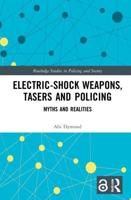 Electric-Shock Weapons, Tasers and Policing: Myths and Realities