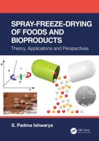Spray-Freeze-Drying of Foods and Bioproducts: Theory, Applications and Perspectives