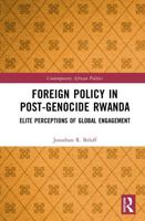 Foreign Policy in Post-Genocide Rwanda: Elite Perceptions of Global Engagement