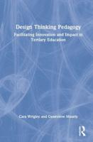 Design Thinking Pedagogy: Facilitating Innovation and Impact in Tertiary Education