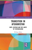 Transition in Afghanistan: Hope, Despair and the Limits of Statebuilding