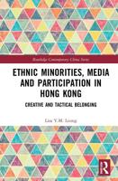 Ethnic Minorities, Media and Participation in Hong Kong : Creative and Tactical Belonging