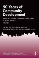 50 Years of Community Development Vol I : A History of its Evolution and Application in North America