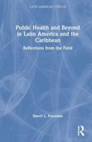 Public Health and Beyond in Latin America and the Caribbean: Reflections from the Field