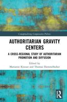 Authoritarian Gravity Centers: A Cross-Regional Study of Authoritarian Promotion and Diffusion