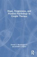 Hope, Forgiveness, and Positive Psychology in Couple Therapy