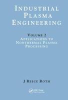 Industrial Plasma Engineering. Volume 2 Applications to Nonthermal Plasma Processing