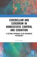 Cerebellum and Cerebrum in Homeostatic Control and Cognition: A Systems Approach to an Integrated Psychology