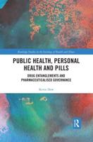 Public Health, Personal Health and Pills: Drug Entanglements and Pharmaceuticalised Governance