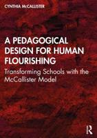 A Pedagogical Design for Human Flourishing: Transforming Schools with the McCallister Model