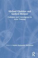 Michael Chekhov and Sanford Meisner: Collisions and Convergence in Actor Training