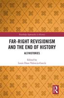 Far-Right Revisionism and the End of History: Alt/Histories
