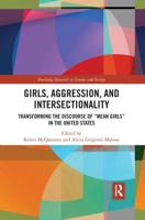 Girls, Aggression, and Intersectionality: Transforming the Discourse of "Mean Girls" in the United States