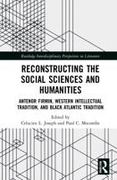 Reconstructing the Social Sciences and Humanities: Anténor Firmin, Western Intellectual Tradition, and Black Atlantic Tradition