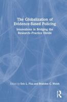 The Globalization of Evidence-Based Policing: Innovations in Bridging the Research-Practice Divide