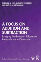 A Focus on Addition and Subtraction: Bringing Mathematics Education Research to the Classroom