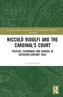 Niccolò Ridolfi and the Cardinal's Court: Politics, Patronage and Service in Sixteenth-Century Italy