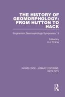 The History of Geomorphology: From Hutton to Hack: Binghamton Geomorphology Symposium 19