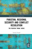 Pakistan, Regional Security and Conflict Resolution: The Pashtun 'Tribal' Areas