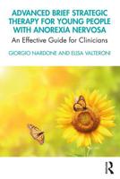 Advanced Brief Strategic Therapy for Young People with Anorexia Nervosa: An Effective Guide for Clinicians