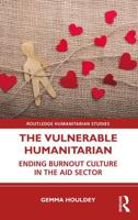 The Vulnerable Humanitarian: Ending Burnout Culture in the Aid Sector