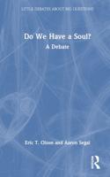 Do We Have a Soul?