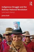 Indigenous Struggle and the Bolivian National Revolution: Land and Liberty!