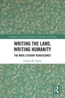 Writing the Land, Writing Humanity: The Maya Literary Renaissance