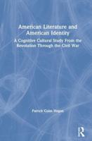 American Literature and American Identity: A Cognitive Cultural Study From the Revolution Through the Civil War