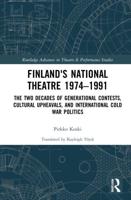 Finland's National Theatre 1974-1991: The Two Decades of Generational Contests, Cultural Upheavals, and International Cold War Politics