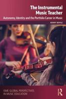 The Instrumental Music Teacher: Autonomy, Identity and the Portfolio Career in Music