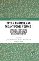 Opera, Emotion, and the Antipodes Volume 1