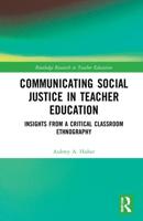 Communicating Social Justice in Teacher Education: Insights from a Critical Classroom Ethnography