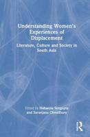 Understanding Women's Experiences of Displacement: Literature, Culture and Society in South Asia