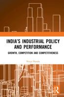 India's Industrial Policy and Performance: Growth, Competition and Competitiveness