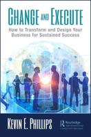 Change and Execute: How to Transform and Design Your Business for Sustained Success