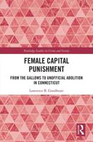Female Capital Punishment: From the Gallows to Unofficial Abolition in Connecticut