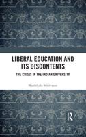Liberal Education and Its Discontents: The Crisis in the Indian University
