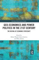 Geo-economics and Power Politics in the 21st Century: The Revival of Economic Statecraft