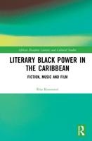 Literary Black Power in the Caribbean: Fiction, Music and Film