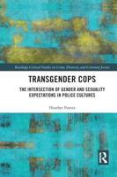 Transgender Cops: The Intersection of Gender and Sexuality Expectations in Police Cultures