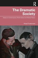 The Dramatic Society: Essays on Contemporary Performance and Political Theory