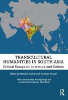 Transcultural Humanities in South Asia: Critical Essays on Literature and Culture