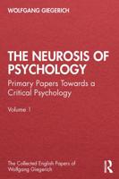 The Neurosis of Psychology: Primary Papers Towards a Critical Psychology, Volume 1