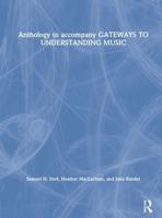 Anthology to Accompany Gateways to Understanding Music