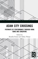 Asian City Crossings: Pathways of Performance through Hong Kong and Singapore