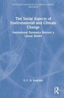 The Social Aspects of Environmental and Climate Change: Institutional Dynamics Beyond a Linear Model