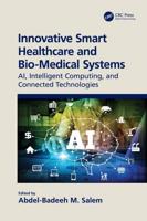 Innovative Smart Healthcare and Bio-Medical Systems: AI, Intelligent Computing and Connected Technologies